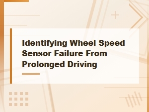 Identifying Wheel Speed Sensor Failure After Extended Use