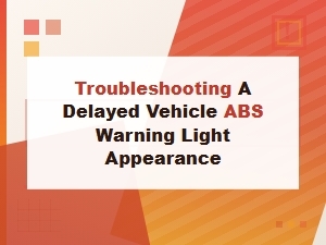 What Causes a Delayed Abs Warning Light