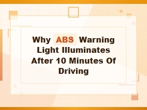 Why the Abs Warning Light Illuminates After Driving